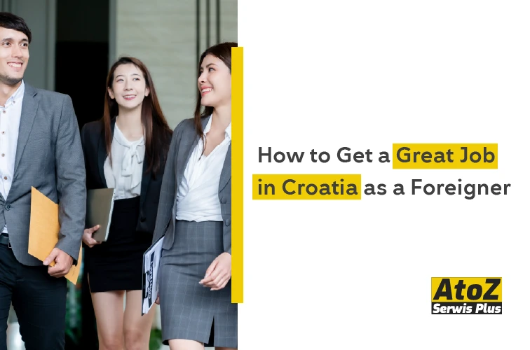 how-to-get-a-great-job-in-croatia-as-a-foreigner how-to-get-a-great-job-in-croatia-as-a-foreigner