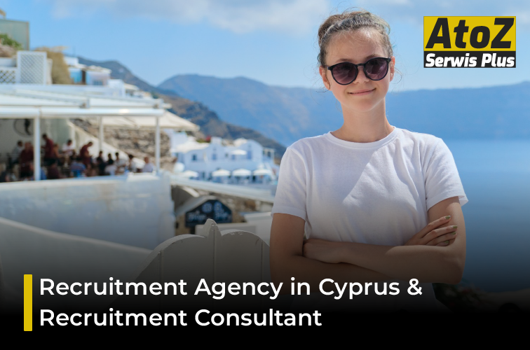 Recruitment Agency in Cyprus | Recruitment Consultant | AtoZSerwisPlus.pl