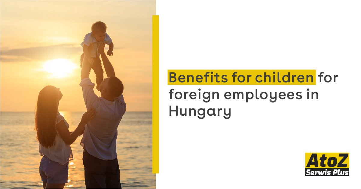 benefits-for-children-for-foreign-employees-in-hungary benefits-for-children-for-foreign-employees-in-hungary