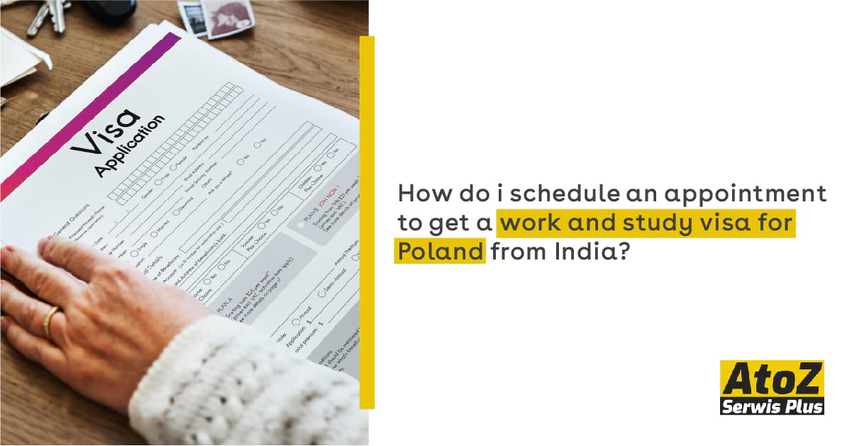 how-do-i-schedule-an-appointment-to-get-a-work-and-study-visa-for-poland-from-india
