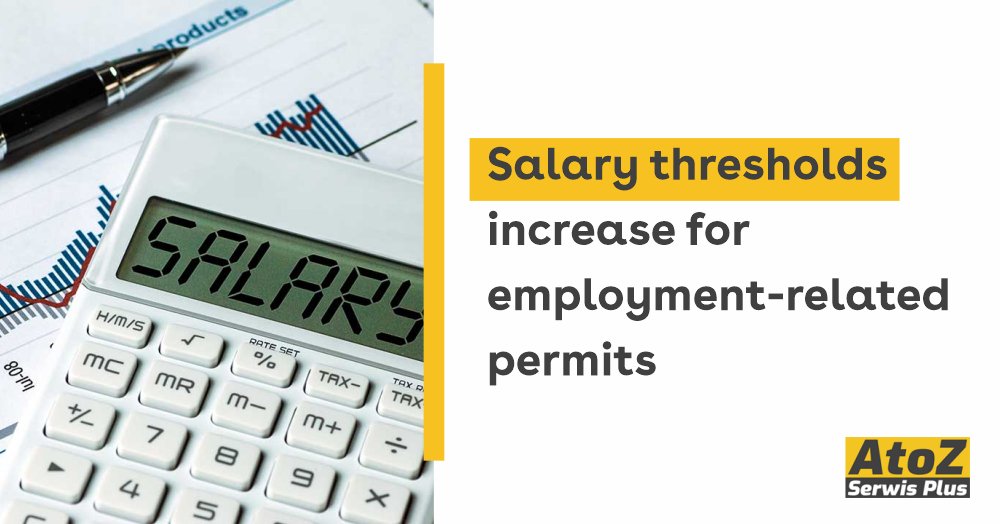 Salary thresholds increase for employmentrelated permits News AtoZ